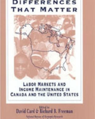 Small Differences that Matter: Labor Markets and Income Maintenance in Canada and the United States