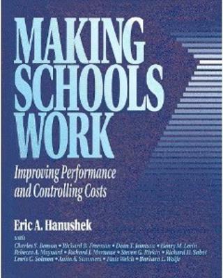 Making Schools Work: Improving Performance and Controlling Costs